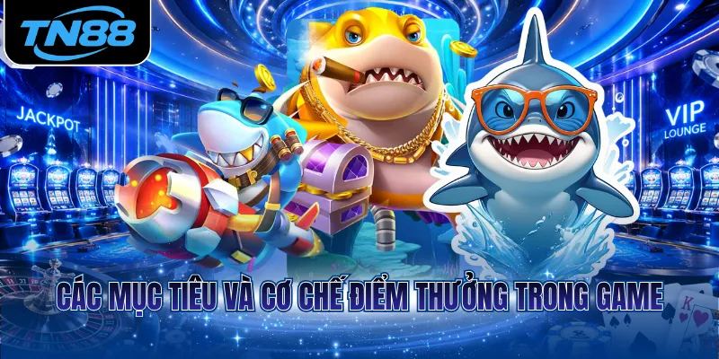 Các mục tiêu và cơ chế điểm thưởng trong game