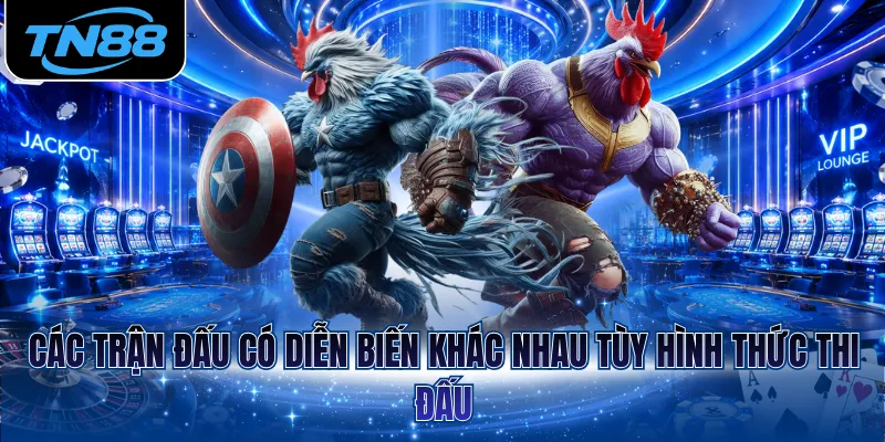 Các trận đấu có diễn biến khác nhau tùy hình thức thi đấu