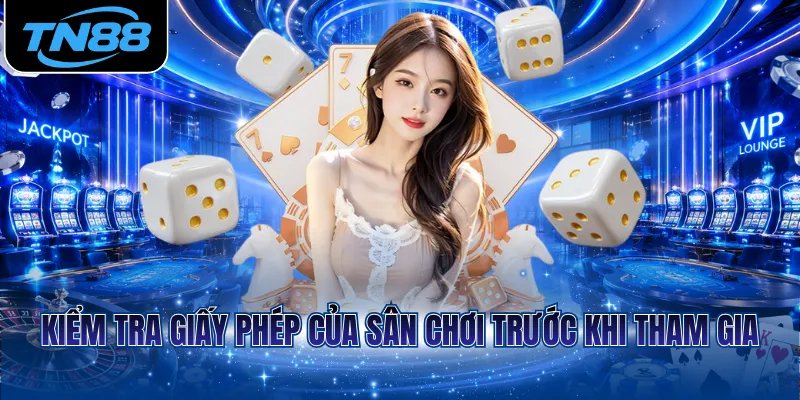Kiểm tra giấy phép của sân chơi trước khi tham gia