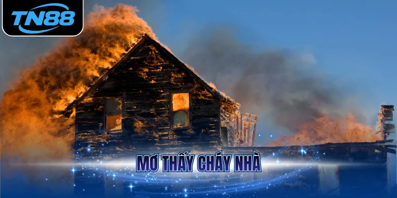 Mơ thấy cháy nhà